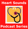 Heart Sounds Podcast Series Heart Sounds Podcast Series