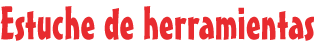 Estuche de herramientas