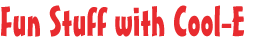 Fun Stuff with Cool-E